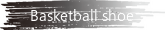 Basketball shoe